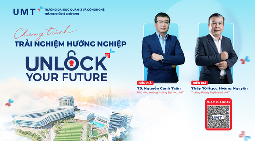 TRẢI NGHIỆM HƯỚNG NGHIỆP UMT - UNLOCK YOUR FUTURE: HIỂU MÌNH, HIỂU THẾ GIỚI, TỰ TIN BƯỚC VÀO TƯƠNG LAI